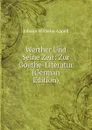 Werther Und Seine Zeit: Zur Goethe-Literatur (German Edition) - Johann Wilhelm Appell