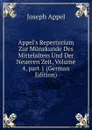 Appel.s Repertorium Zur Munzkunde Des Mittelalters Und Der Neueren Zeit, Volume 4,.part 1 (German Edition) - Joseph Appel