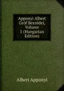 Apponyi Albert Grof Beszedei, Volume 1 (Hungarian Edition) - Albert Apponyi