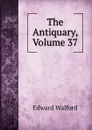 The Antiquary, Volume 37 - Edward Walford
