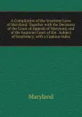 A Compilation of the Insolvent Laws of Maryland: Together with the Decisions of the Court of Appeals of Maryland, and of the Supreme Court of the . Subject of Insolvency; with a Copious Index - Maryland
