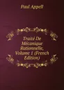 Traite De Mecanique Rationnelle, Volume 1 (French Edition) - Paul Appell