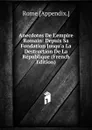 Anecdotes De L.empire Romain: Depuis Sa Fondation Jusqu.a La Destruction De La Republique (French Edition) - Rome [Appendix.]