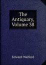 The Antiquary, Volume 38 - Edward Walford