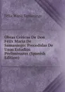 Obras Criticas De Don Felix Maria De Samaniego: Precedidas De Unos Estudios Preliminares (Spanish Edition) - Félix María Samaniego