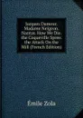 Jacques Damour. Madame Neigeon. Nantas. How We Die. the Coqueville Spree. the Attack On the Mill (French Edition) - Zola Emile
