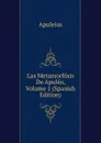 Las Metamorfosis De Apuleo, Volume 1 (Spanish Edition) - Apuleius