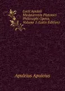Lucii Apuleii Madaurensis Platonici Philosophi Opera, Volume 1 (Latin Edition) - Apuleius Apuleius