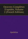 Oeuvres Completes D.apulee, Volume 2 (French Edition) - Apuleius