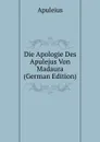 Die Apologie Des Apulejus Von Madaura (German Edition) - Apuleius