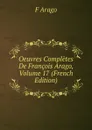 Oeuvres Completes De Francois Arago, Volume 17 (French Edition) - F Arago