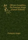 OEvres Completes De Francois Arago . (French Edition) - François Arago