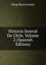 Historia Jeneral De Chile, Volume 2 (Spanish Edition) - Diego Barros Arana