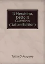 Il Meschino, Detto Il Guerrino (Italian Edition) - Tullia d' Aragona