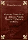 Oeuvres Completes De Francois Arago, Volume 2 (French Edition) - François Arago