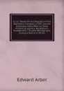 A List: Based On the Registers of the Stationers. Company, of 837 London Publishers (Who Were by Trade Printers, Engravers, Booksellers, Bookbinders, . English Bibliography During a Period in Which - Edward Arber