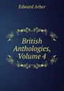 British Anthologies, Volume 4 - Edward Arber