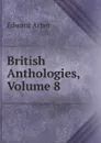 British Anthologies, Volume 8 - Edward Arber