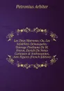 Les Deux Matrones; Ou, Les Infidelites Demasquees: Ouvrage Posthume De M. Freron, Enrichi De Notes Curieuses . Interessantes, Avec Figures (French Edition) - Petronius Arbiter