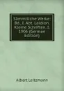 Sammtliche Werke: Bd., I. Abt. Laidion. Kleine Schriften. I. 1906 (German Edition) - Albert Leitzmann