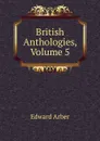 British Anthologies, Volume 5 - Edward Arber