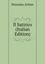 Il Satirico (Italian Edition) - Petronius Arbiter