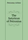 The Satyricon of Petronius - Petronius Arbiter