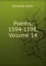 Poems, 1594-1598, Volume 14 - Edward Arber
