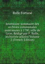 Inventaire-sommaire des archives communales anterieures a 1790, ville de Lyon. Redige par F. Rolle, archiviste adjoint Volume 2 (French Edition) - Rolle Fortuné