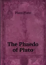 The Phaedo of Plato - Plato Plato