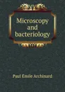 Microscopy and bacteriology - Paul Émile Archinard