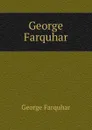 George Farquhar - George Farquhar