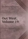 Out West, Volume 19 - Charles Fletcher Lummis