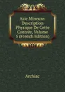 Asie Mineure: Description Physique De Cette Contree, Volume 5 (French Edition) - Archiac