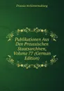 Publikationen Aus Den Preussischen Staatsarchiven, Volume 77 (German Edition) - Prussia Archivverwaltung