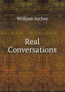 Real Conversations - William Archer