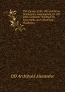 The Canon of the Old and News Testaments Ascertained, Or the Bible Complete Without the Apocrypha and Unwritten Traditions - Archibald Alexander