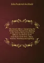 The Parish Officer: Comprising the Whole of the Present Law Relating to the Several Parish and Union Officers, As Well As of the Guardians of the Poor . Rates, Vestries, Watching and Lighting, - John Frederick Archbold