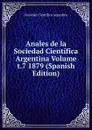 Anales de la Sociedad Cientifica Argentina Volume t.7 1879 (Spanish Edition) - Sociedad Científica Argentina