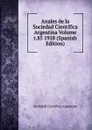 Anales de la Sociedad Cientifica Argentina Volume t.85 1918 (Spanish Edition) - Sociedad Científica Argentina
