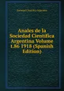 Anales de la Sociedad Cientifica Argentina Volume t.86 1918 (Spanish Edition) - Sociedad Científica Argentina