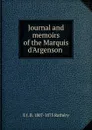 Journal and memoirs of the Marquis d.Argenson . - E J. B. 1807-1875 Rathéry