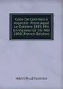 Code De Commerce Argentin: Promulgue Le Octobre 1889, Mis En Vigueur Le 1Er Mai 1890 (French Edition) - Henri Prud'homme