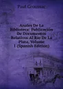 Anales De La Biblioteca: Publicacion De Documentos Relativos Al Rio De La Plata, Volume 1 (Spanish Edition) - Paul Groussac