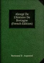 Abrege De L.histoire De Bretagne (French Edition) - Bertrand D'. Argentré