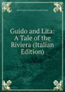 Guido and Lita: A Tale of the Riviera (Italian Edition) - John Douglas Sutherland Campbell Argyll