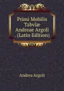 Primi Mobilis Tabvlae Andreae Argoli . (Latin Edition) - Andrea Argoli