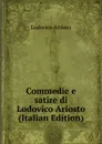Commedie e satire di Lodovico Ariosto (Italian Edition) - Ariosto Lodovico