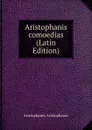 Aristophanis comoedias (Latin Edition) - Aristophanis Ranae