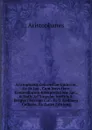 Aristophanis Comoediae Undecim, Gr. Et Lat., Cum Nova Octo Comoediarum Interpretatione Lat., . Notis Ad Singulas Ineditis S. Bergleri Necnon C.a. . Et G. Coddaeo Collecta, Ea (Latin Edition) - Aristophanis Ranae